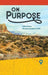 On Purpose: From Running and Wandering to Following by Mike Baker