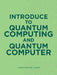 Introduce to Quantum Computing and Quantum Computer by Han-Xiong Lian