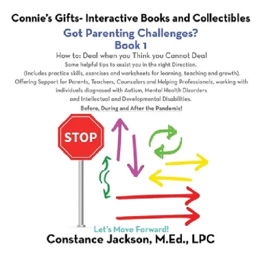 Connie's Gifts- Interactive Books and Collectibles. Got Parenting Challenges? Book 1: How To: Deal When You Think You Cannot Deal Some Helpful Tips to by Constance Jackson M. Ed Lpc