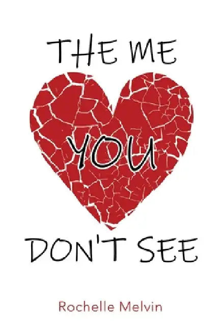The Me You Don't See by Rochelle Melvin
