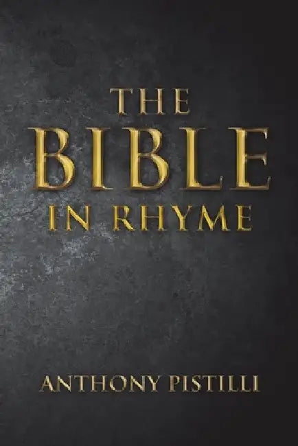 The Bible in Rhyme by Anthony Pistilli