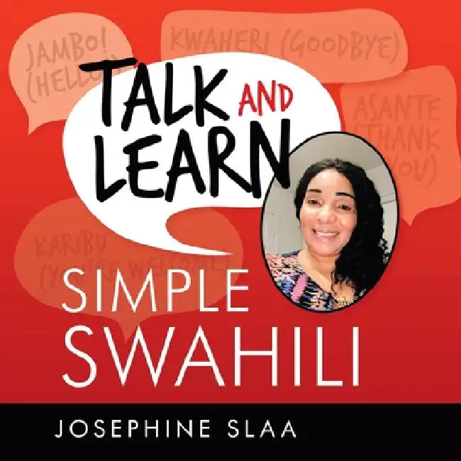 Talk and Learn Simple Swahili by Josephine Slaa