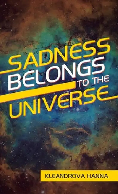 Sadness Belongs to the Universe by Kleandrova Hanna