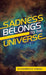 Sadness Belongs to the Universe by Kleandrova Hanna