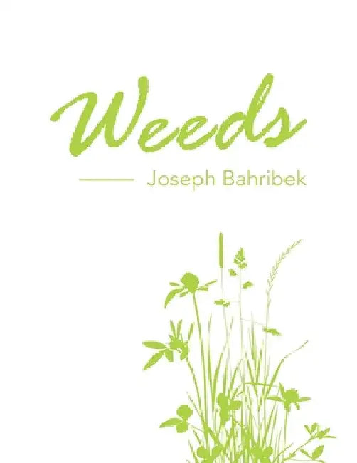 Weeds by Joseph Bahribek