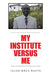 My Institute Versus Me by Jacob Mbua Ngeve