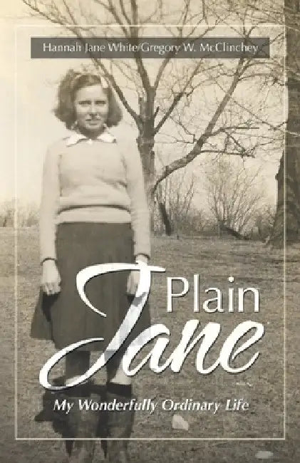 Plain Jane: My Wonderfully Ordinary Life by Hannah Jane White