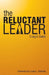 The Reluctant Leader by Craig S. Galati
