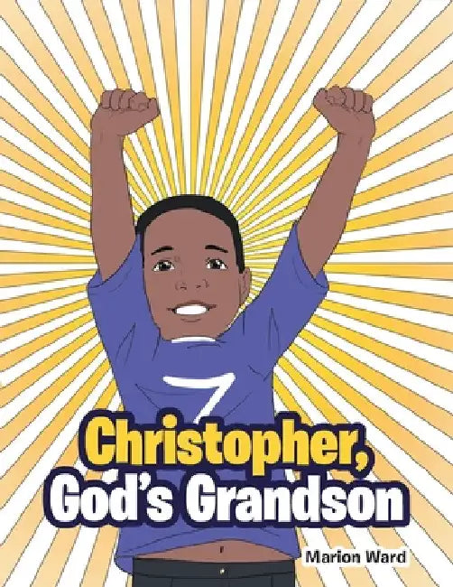 Christopher, God's Grandson by Marion Ward