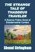 The Strange Tale of Thaddeus Traveler: A Science Fiction Novel of Extraterrestrial Contact by Shand Stringham