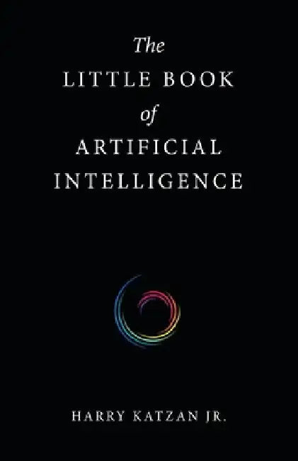 The Little Book of Artificial Intelligence by Harry, Jr Katzan