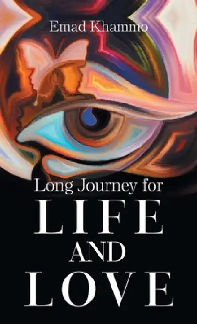 Long Journey for Life and Love by Emad Khammo