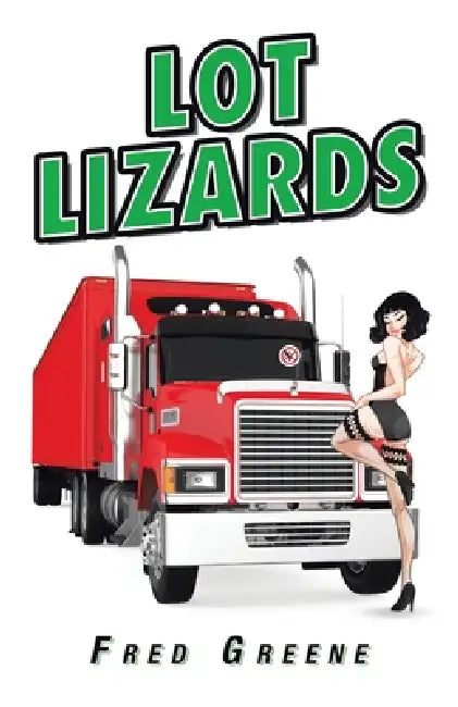 Lot Lizards by Fred Greene