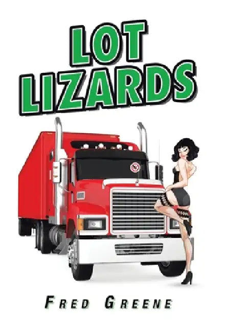Lot Lizards by Fred Greene