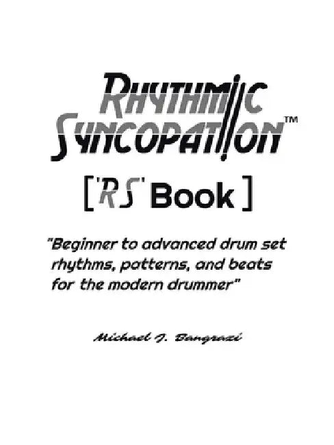 Rhythmic Syncopation: "Beginner to Advanced Drum Set Rhythms, Patterns, and Beats for the Modern Drummer." by Michael J. Bangrazi