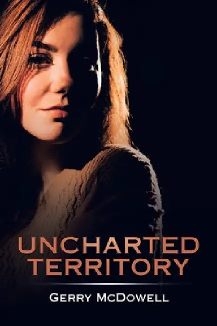 Uncharted Territory by Gerry McDowell
