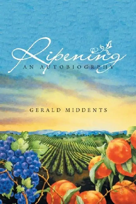 Ripening: An Autobiogrphy by Gerald Middents