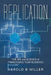 Replication: The Art and Science of Franchising Your Business by Harold B. Miller