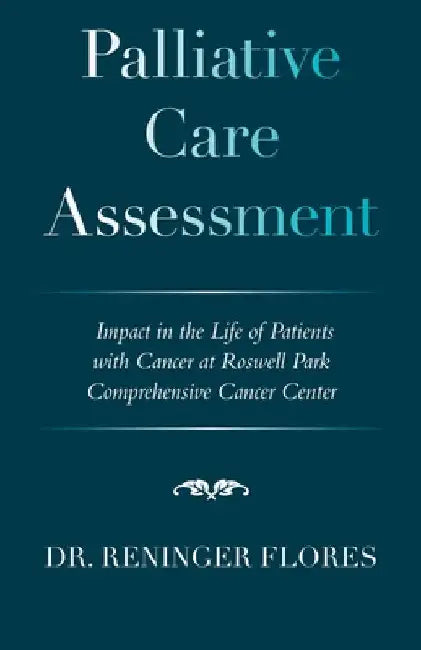 Palliative Care Assessment: Spiritual Impact in the Lives of Patients with Cancer at Roswell Park Comprehensive Cancer Center by Reninger Flores