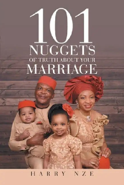 101 Nuggets of Truth about Your Marriage by Harry Nze