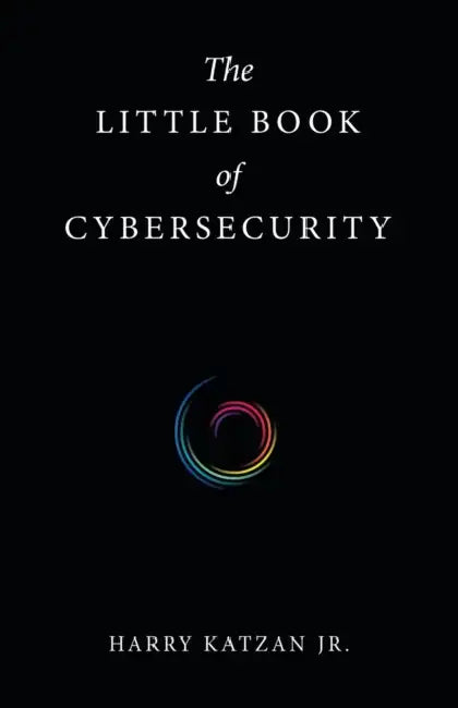 The Little Book of Cybersecurity by Jr. Katzan Harry