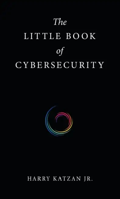 The Little Book of Cybersecurity by Jr. Katzan Harry