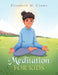 Meditation for Kids by Elizabeth M. Crowe