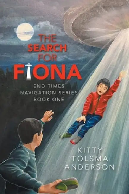 The Search for Fiona: End Times Navigation Series Book One by Kitty Tolsma Anderson