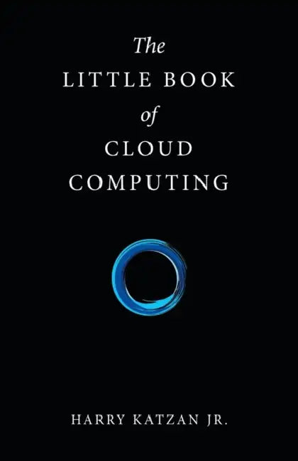 The Little Book of Cloud Computing by Jr. Katzan Harry