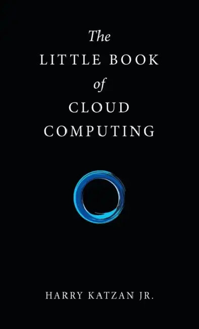 The Little Book of Cloud Computing by Jr. Katzan Harry
