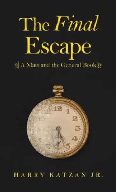 The Final Escape: A Matt and the General Book by Jr. Katzan Harry