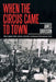 When the Circus Came to Town: Flemington New Jersey and the Lindbergh Kidnapping Trial by James Davidson