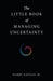 The Little Book of Managing Uncertainty by Jr. Katzan Harry