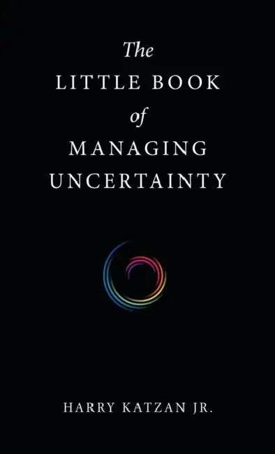 The Little Book of Managing Uncertainty by Jr. Katzan Harry