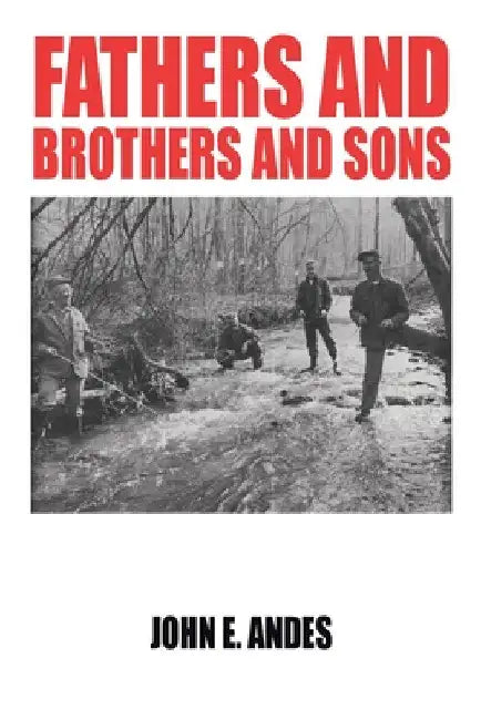 Fathers and Brothers and Sons by John E. Andes