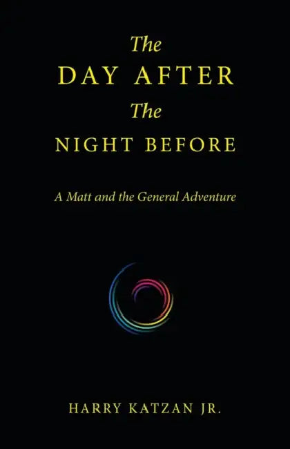 The Day After the Night Before: A Matt and the General Adventure by Jr. Katzan Harry