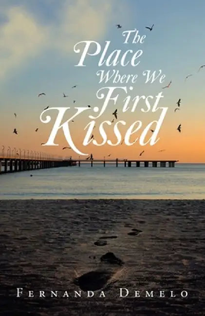 The Place Where We First Kissed by Fernanda Demelo