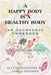 A Happy Body Is a Healthy Body: An Ayurvedic Cookbook by Mahendri Arundale