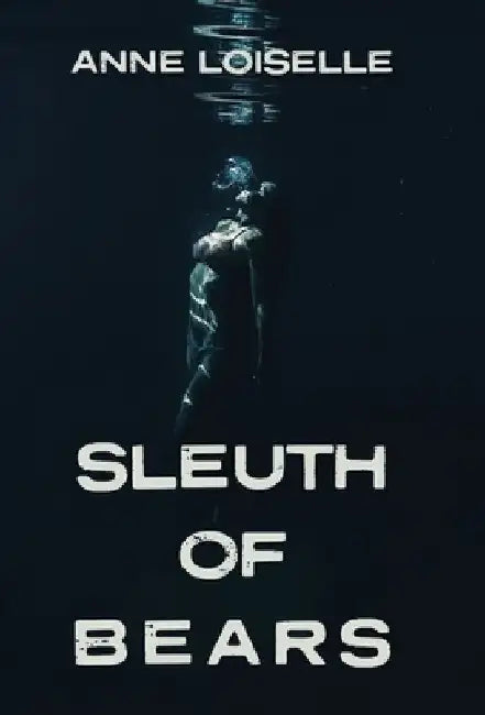Sleuth of Bears by Anne Loiselle