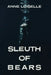 Sleuth of Bears by Anne Loiselle