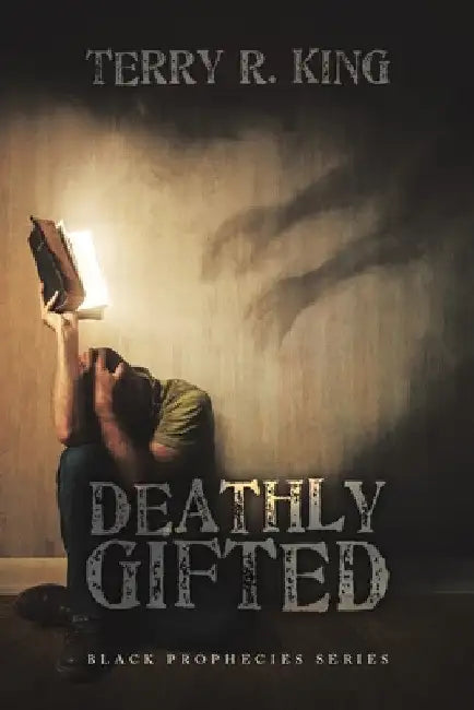 Deathly Gifted: Black Prophecies Series by Terry R. King