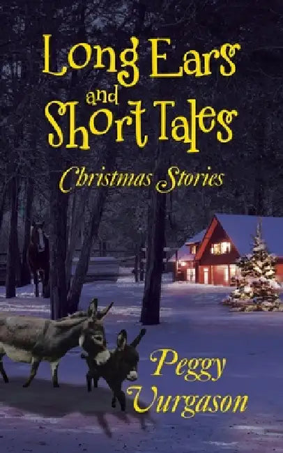 Long Ears and Short Tales Christmas Stories by Peggy Vurgason