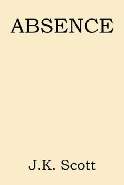Absence by J. K. Scott
