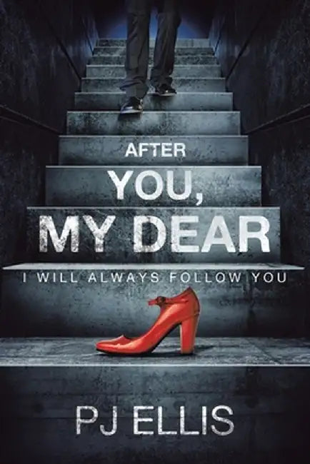 After You, My Dear: I will always follow you by Pj Ellis