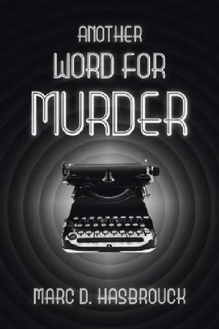 Another Word for Murder by Marc D. Hasbrouck