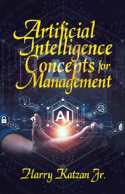Artificial Intelligence Concepts for Management by Jr. Katzan Harry