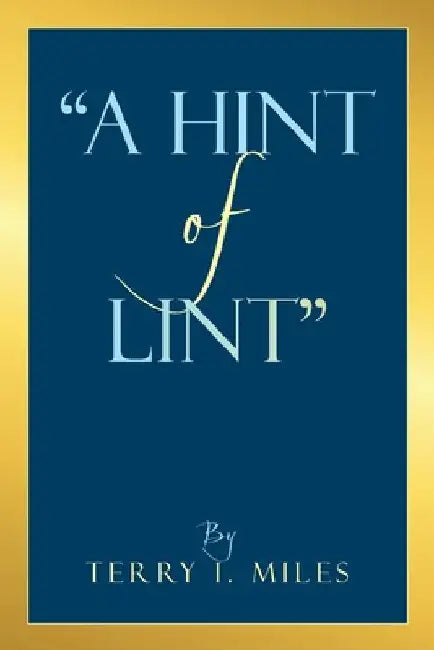"A Hint of Lint" by Terry I. Miles
