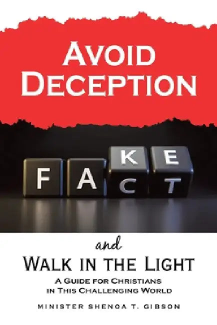 Avoid Deception and Walk in the Light: A Guide for Christians in This Challenging World by Minister Shenoa T. Gibson