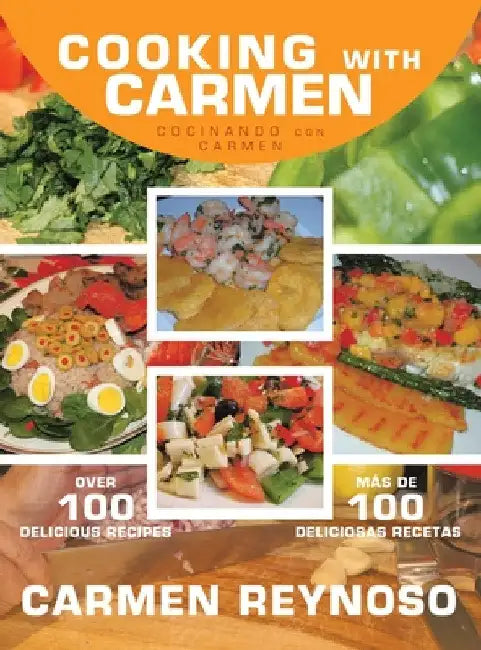 Cooking with Carmen: Cocinando Con Carmen by Carmen Reynoso