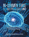 AI-Driven Time Series Forecasting: Complexity-Conscious Prediction and Decision-Making by Raghurami Reddy Etukuru